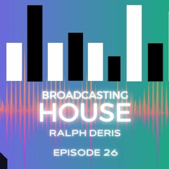 BroadCasting House Episode 26 - Deep & House Music