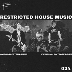 Nirvana - Smells Like Teen Spirit (Vandal On Da Track Remix) (Restricted House Music 024) FREE DL