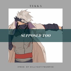 Supposed Too (Prod. By DillyGotItBumpin)