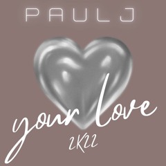 DJ PAULJ Your Love 2K22 #free download#