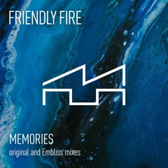 Friendly Fire - Memories (Embliss Remix)