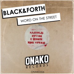 Black&Forth - Word On The Street (Radio Edit) [ONAKO326]