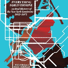 S3/E1: Everything for Everyone: An Oral History of the New York Commune: 2052-2072