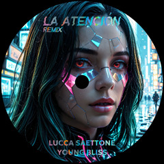 La Atención - Lucca Saettone (Young Bliss Remix) (Free DL)