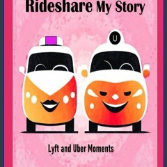 Read ebook [PDF] 📖 Rideshare My Story: Uber and Lyft Moments Read online
