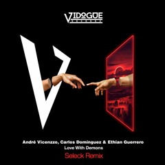 Vicenzzo, Dominguez & Guerrero "Love with Demons (Seleck Remix)