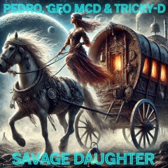 Pedro, Geo Mcd & Tricky-D - Savage Daughter