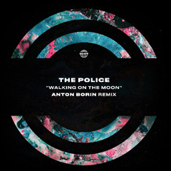 FREE DOWNLOAD: The Police - Walking On The Moon (Anton Borin Remix)