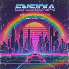 ENSIDIA - Neon Lights (80`s Touch Mix)
