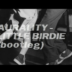 Aurality - Little Birdie (bootleg) >>> FREE DOWNLOAD