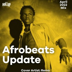2022 April Afrobeats Update Mix Feat Rema Fireboy Asake Omah Lay Tekno