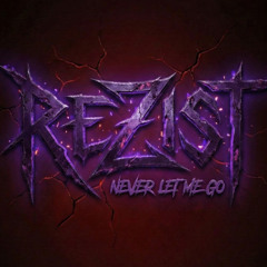REZIST - Never let me go (original)