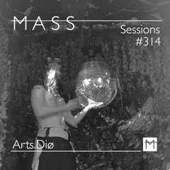 MASS Sessions #314 | Arts.Diø