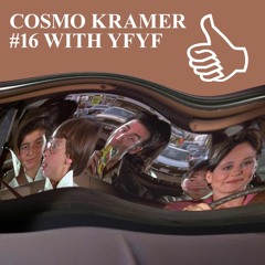 COSMO KRAMER #16 WITH YFYF