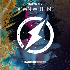 Mazen Sly - Down With Me (Magic Free Release)