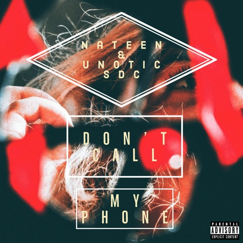 don't call my phone ft. Unotic Sdc (Prod. Yago)
