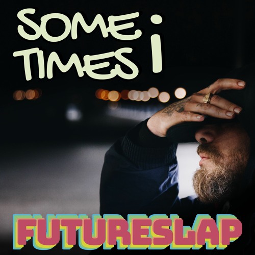 Sometimes I