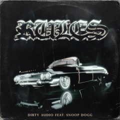 Dirty Audio - Rules (feat. Snoop Dogg)