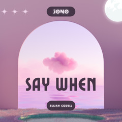 Say When (Elijah Codell)