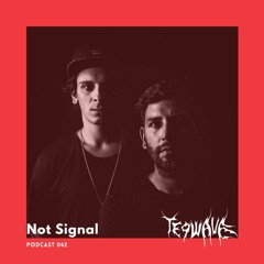 Not Signal | Teqwave podcast 042