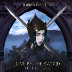 Dorian Electra - Live By The Sword (tttlllrrr Remix)