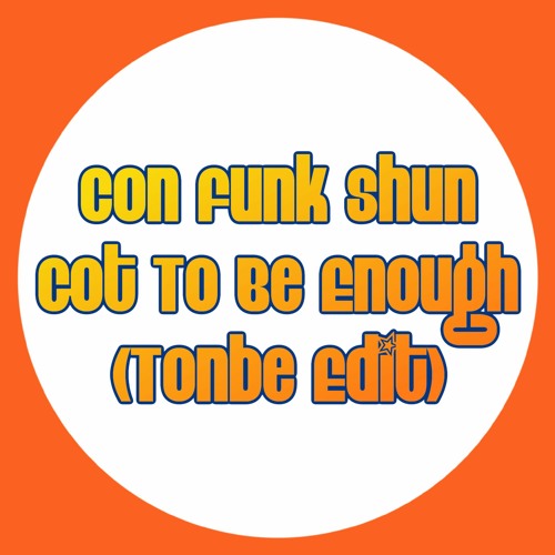 Con Funk Shun - Got To Be Enough (Tonbe Edit)