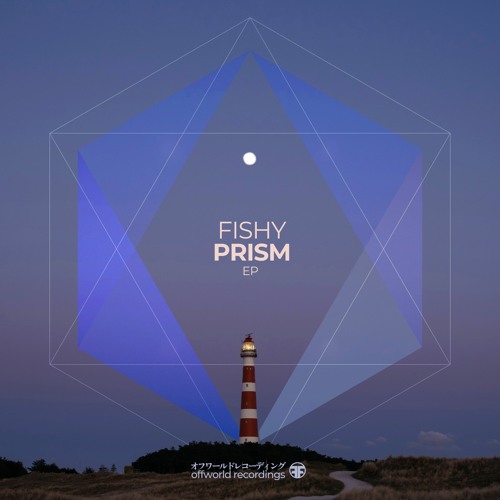 Fishy - Prism Ep (Offworld103) July 11th 2022