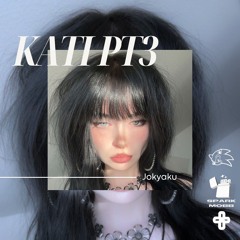Kati Pt3