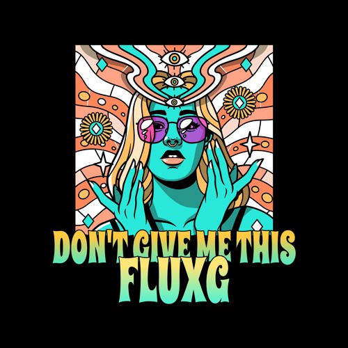 FluxG - Don't Give Me This (extended Mix) FREE DOWNLOAD