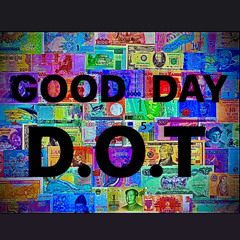 D.O.T-Good day