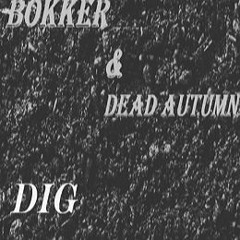 Dig Featuring Dead Autumn