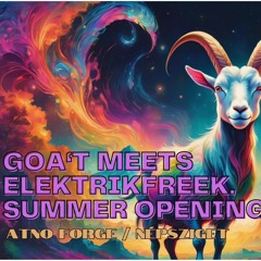 Live X Goa'T meets ElektrikFreek! Summer Opening @EF! Stage