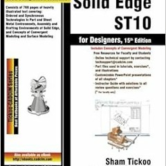 ✔️ Read Solid Edge ST10 for Designers by Prof. Sham Tickoo Purdue Univ.,CADCIM Technologies