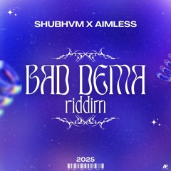 SHUBHVM x AIMLESS - BAD DEMA