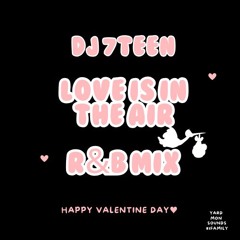 D 7TEEN - LOVE IS IN THE AIR| 2025 R&B LOVE MIX |