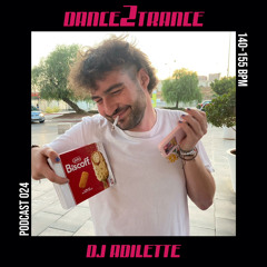 DANCE2TRANCE Podcast//024- DJ Adilette