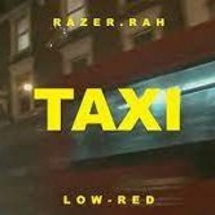 Razer.Rah-Taxi(feat Low-Red)