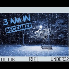 3am In December (Feat: Under32, Riel)