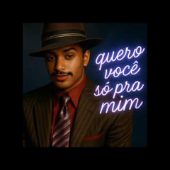 Quero você só pra mim
