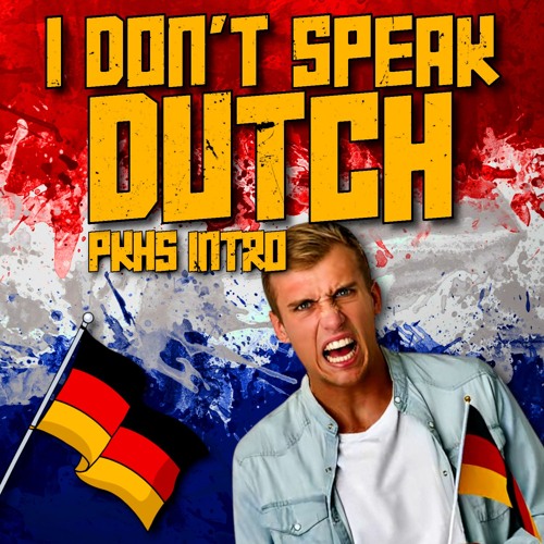 I Don't Speak Dutch (PKHS Intro)