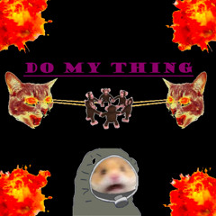 Do My Thing