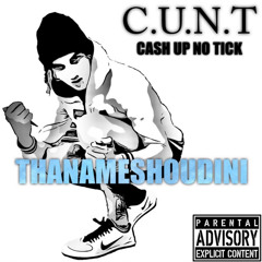 C.U.N.T 💲 (Cash Up No Tick)
