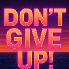 Don't Give Up!
