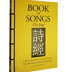 [Get] PDF 💜 Book of Songs (Shi-Jing): A New Translation of Selected Poems from the A