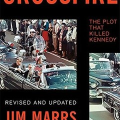 Access EBOOK EPUB KINDLE PDF Crossfire: The Plot That Killed Kennedy by  Jim Marrs 💙