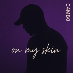 on my skin (C4MB0)