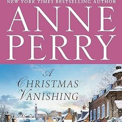 Free AudioBook A Christmas Vanishing by Anne Perry 🎧 Listen Online