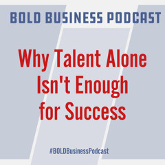 Why Talent Alone Isn't Enough for Success