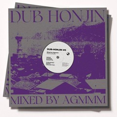 Agmmm - DUB-HONJIN #6