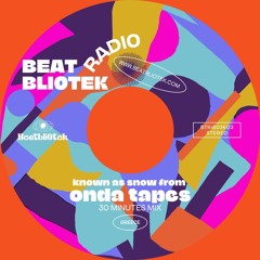 Beatbliotek Radio presents Known as Snow